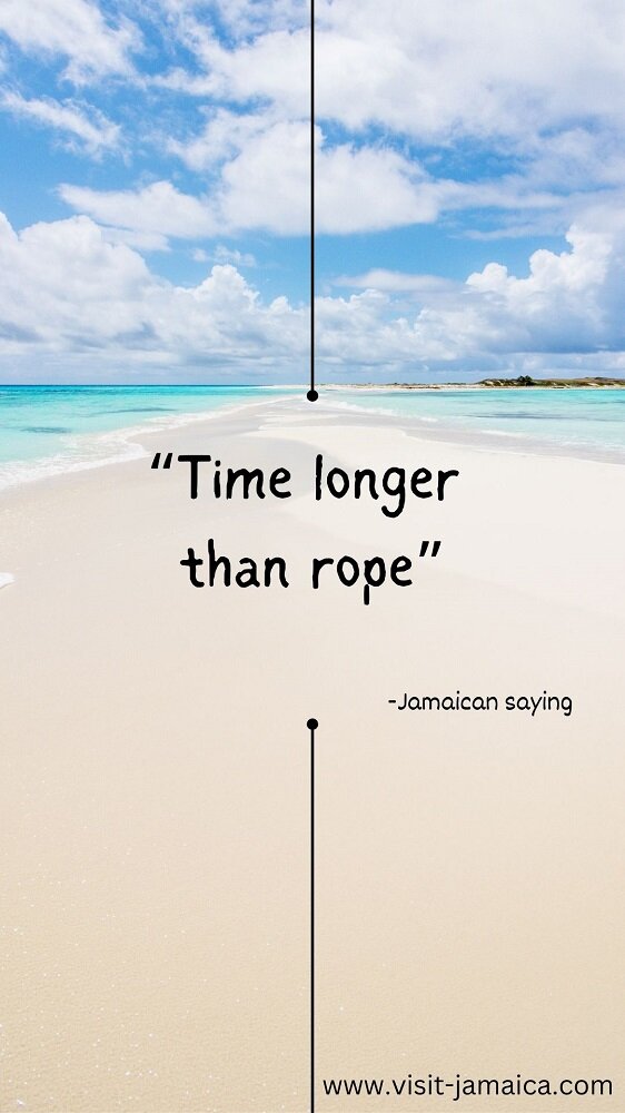 Jamaican Quote "time longer than rope"