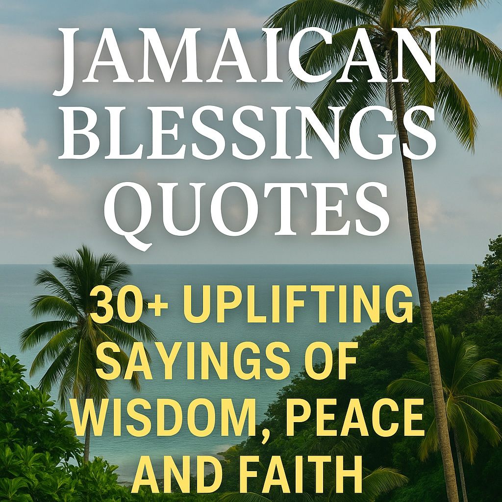 Jamaican Quotes, Blessings & Proverbs: A Deep Cultural Guide